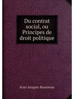 Du contrat social, ou Principes de dr