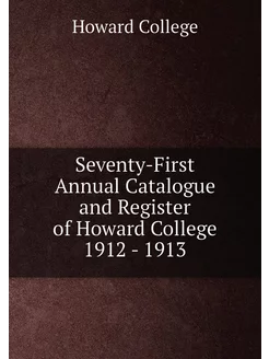 Seventy-First Annual Catalogue and Register of Howar