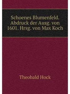 Schoenes Blumenfeld. Abdruck der Ausg