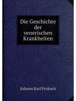 Die Geschichte der venerischen Krankh