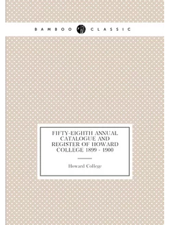 Fifty-Eighth Annual Catalogue and Register of Howard