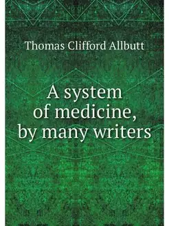 A system of medicine, by many writers