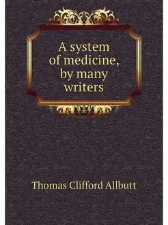 A system of medicine, by many writers