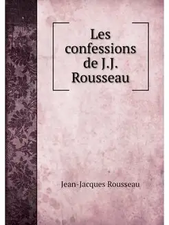 Les confessions de J.J. Rousseau