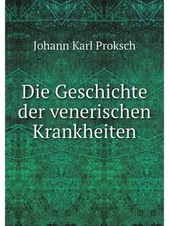 Die Geschichte der venerischen Krankh