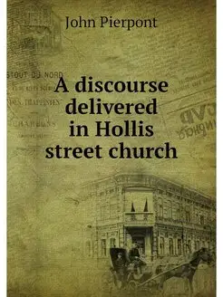 A discourse delivered in Hollis street church