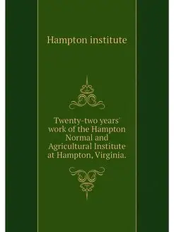 Twenty-two years' work of the Hampton