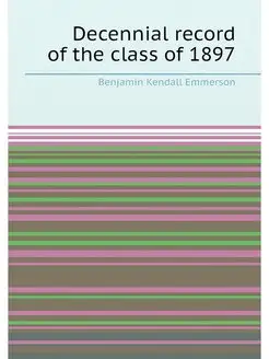 Decennial record of the class of 1897