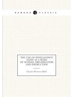 The use of intelligence tests as a basis of school o