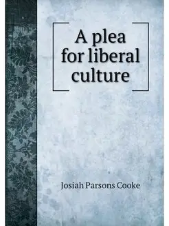 A plea for liberal culture