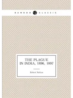 The plague in India, 1896, 1897