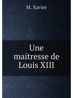 Une maitresse de Louis XIII