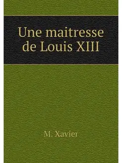 Une maitresse de Louis XIII