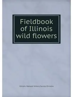 Fieldbook of Illinois wild flowers