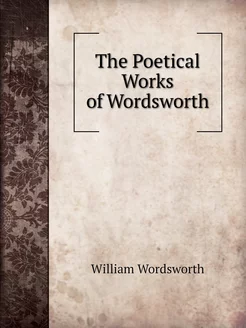 The Poetical Works of Wordsworth