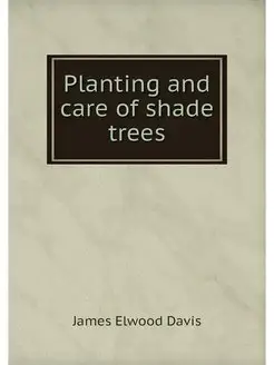 Planting and care of shade trees