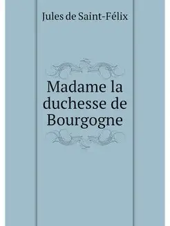 Madame la duchesse de Bourgogne