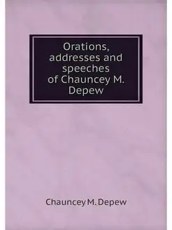 Orations, addresses and speeches of C