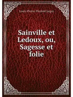 Sainville et Ledoux, ou, Sagesse et f