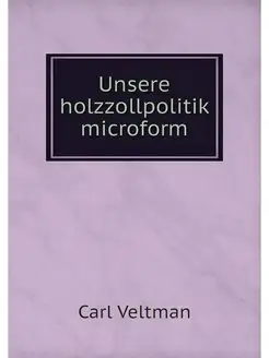 Unsere holzzollpolitik microform