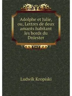 Adolphe et Julie, ou, Lettres de deux