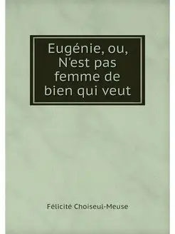 Eugenie, ou, N'est pas femme de bien