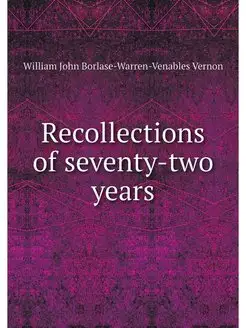 Recollections of seventy-two years