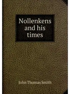 Nollenkens and his times