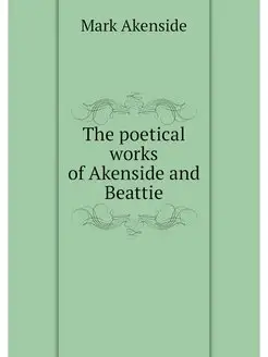 The poetical works of Akenside and Be