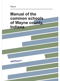 Manual of the common schools of Wayne county, Indiana