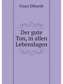 Der gute Ton, in allen Lebenslagen