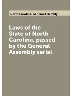 Laws of the State of North Carolina, passed by the G