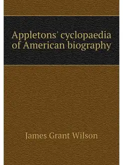 Appletons' cyclopaedia of American bi