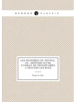 Les mystères du peuple, ou, Histoire d'une famille d