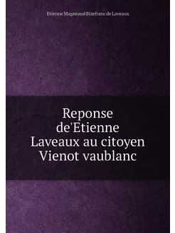 Reponse de'Etienne Laveaux au citoyen Vienot vaublanc