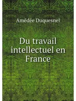 Du travail intellectuel en France