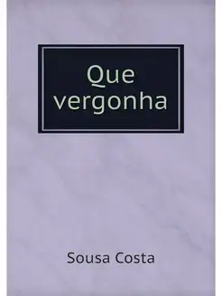 Que vergonha