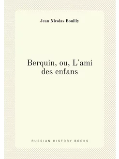 Berquin, ou, L'ami des enfans