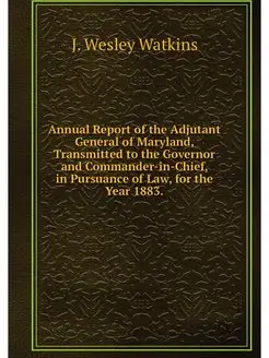 Annual Report of the Adjutant General of Maryland, T