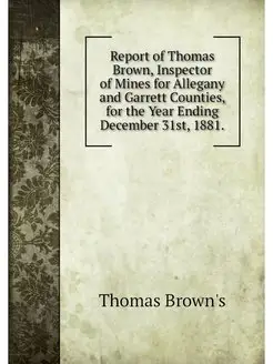 Report of Thomas Brown, Inspector of Mines for Alleg