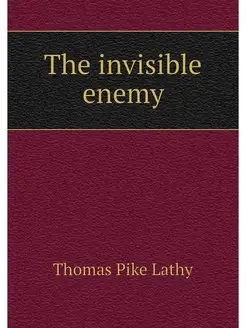 The invisible enemy