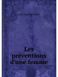 Les preventions d'une femme