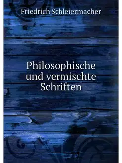 Philosophische und vermischte Schriften