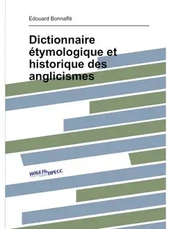 Dictionnaire étymologique et historique des anglicismes