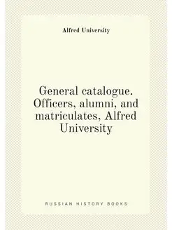 General catalogue. Officers, alumni, and matriculate