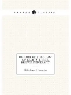 Record of the class of eighty-three, Brown University