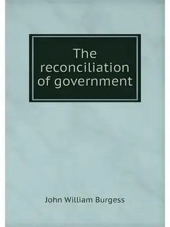 The reconciliation of government