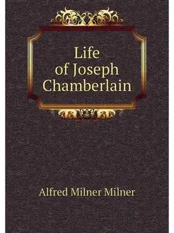 Life of Joseph Chamberlain