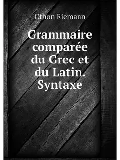 Grammaire comparee du Grec et du Lati