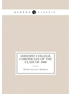 Amherst college. Chronicles of the class of 1866